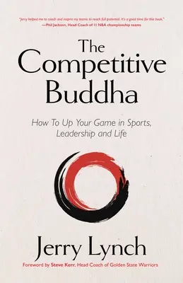 Konkurenční Buddha: (Kniha o buddhismu, kniha o sportu, příručka pro sebezdokonalování) - The Competitive Buddha: How to Up Your Game in Sports, Leadership and Life (Book on Buddhism, Sports Book, Guide for Self-Improvement)
