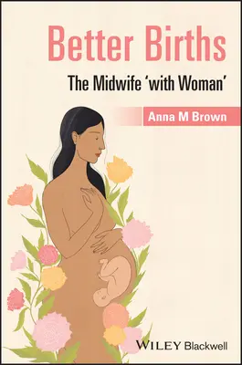 Lepší porody: Porodní asistentka „se ženou - Better Births: The Midwife 'With Woman'