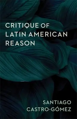 Kritika latinskoamerického rozumu - Critique of Latin American Reason