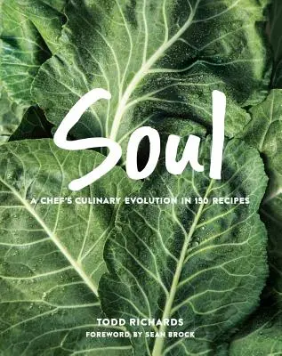 Duše: Kulinářská evoluce šéfkuchaře ve 150 receptech - Soul: A Chef's Culinary Evolution in 150 Recipes
