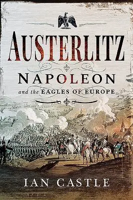 Austerlitz: Napoleon a evropští orli - Austerlitz: Napoleon and the Eagles of Europe