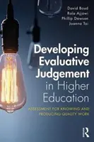 Rozvoj hodnotícího úsudku ve vysokoškolském vzdělávání: Hodnocení pro poznávání a vytváření kvalitní práce - Developing Evaluative Judgement in Higher Education: Assessment for Knowing and Producing Quality Work