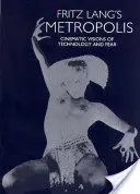 Metropolis Fritze Langa: Filmové vize technologie a strachu - Fritz Lang's Metropolis: Cinematic Visions of Technology and Fear