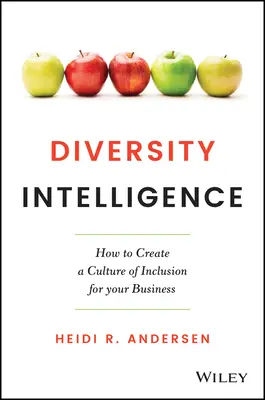 Diversity Intelligence (Inteligence diverzity): Jak vytvořit kulturu inkluze ve vaší firmě? - Diversity Intelligence: How to Create a Culture of Inclusion for Your Business