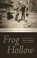 Žabí doupě: Příběhy z americké čtvrti - Frog Hollow: Stories from an American Neighborhood