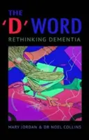 Slovo „D“ - přehodnocení demence - 'D' Word - Rethinking Dementia