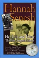 Hannah Senesh: Její život a deník, první úplné vydání - Hannah Senesh: Her Life and Diary, the First Complete Edition