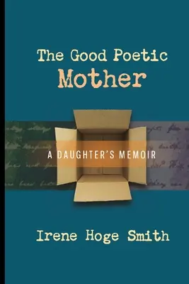 Dobrá poetická matka: Vzpomínky dcery - The Good Poetic Mother: A Daughter's Memoir