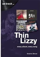 Thin Lizzy: Každé album, každá píseň - Thin Lizzy: Every Album, Every Song
