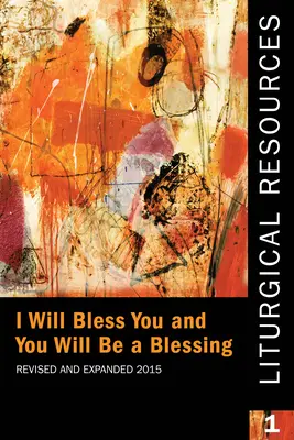 Liturgické zdroje 1 revidované a rozšířené: Požehnám ti a ty budeš požehnáním. - Liturgical Resources 1 Revised and Expanded: I Will Bless You and You Will Be a Blessing