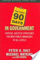 Prvních 90 dní ve vládě: Kritické strategie úspěchu pro nové manažery ve veřejné správě na všech úrovních - The First 90 Days in Government: Critical Success Strategies for New Public Managers at All Levels