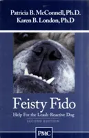 Feisty Fido: Pomoc pro psy agresivní na vodítku - Feisty Fido: Help for the Leash Aggressive Dog