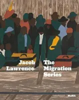 Jacob Lawrence: The Migration Series: The Migration Series - Jacob Lawrence: The Migration Series