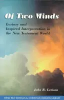 O dvou myslích - Extáze a inspirovaný výklad v novozákonním světě - Of Two Minds - Ecstasy & Inspired Interpretation in the New Testament World