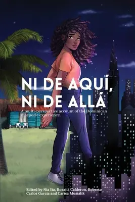 Ni de aqu, Ni de all: A multi-perspective account of the Dominican diasporic experience.
