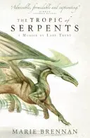 Tropic of Serpents - A Memoir by Lady Trent