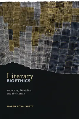 Literární bioetika: Vydavatelství Bioethica: Bioethica Bioethica: Bioethica Bioethica: Bioethica Bioethica: Bioethica Bioethica - Literary Bioethics: Animality, Disability, and the Human