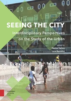 Vidět město: Mezioborové perspektivy studia města (Interdisciplinary Perspectives on the Study of the Urban) - Seeing the City: Interdisciplinary Perspectives on the Study of the Urban