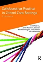 Kolaborativní praxe v zařízeních intenzivní péče: Pracovní sešit - Collaborative Practice in Critical Care Settings: A Workbook