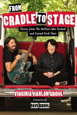 Od kolébky po jeviště: Příběhy matek, které vychovaly rockové hvězdy a které se jim věnovaly - From Cradle to Stage: Stories from the Mothers Who Rocked and Raised Rock Stars