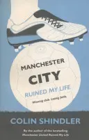 Manchester City mi zničil život - Manchester City Ruined My Life