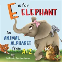 E is for Elephant (E jako slon): Zvířecí abeceda od A do Z - E is for Elephant: An Animal Alphabet from A to Z