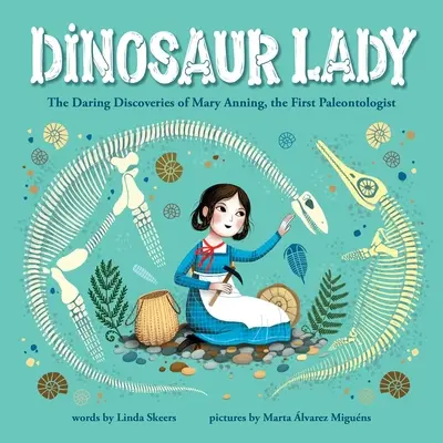 Dinosauří dáma: První paleontoložka Mary Anningová: Odvážné objevy Dinosauří dáma (The Daring Discoveries of Mary Anning, the First Paleontologist) - Dinosaur Lady: The Daring Discoveries of Mary Anning, the First Paleontologist
