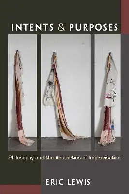 Záměry a cíle: Filozofie a estetika improvizace - Intents and Purposes: Philosophy and the Aesthetics of Improvisation