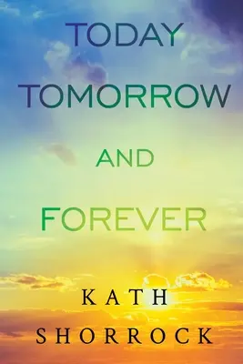 Dnes, zítra a navždy - Today Tomorrow and Forever