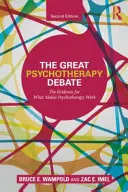Velká debata o psychoterapii: Důkazy o tom, proč psychoterapie funguje - The Great Psychotherapy Debate: The Evidence for What Makes Psychotherapy Work