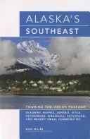 Jihovýchod Aljašky: Vnitřní průjezd, jedenácté vydání - Alaska's Southeast: Touring The Inside Passage, Eleventh Edition