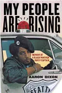 Můj lid povstává: Vzpomínky kapitána Strany černých panterů - My People Are Rising: Memoir of a Black Panther Party Captain