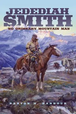 Jedediah Smith, 23. díl: Žádný obyčejný horal - Jedediah Smith, Volume 23: No Ordinary Mountain Man