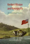 Kerikeri Mission a Kororipo Pa - propletená historie - Kerikeri Mission and Kororipo Pa - An Entwined History