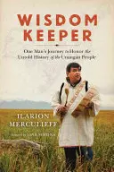 Strážce moudrosti: Cesta jednoho muže k uctění nevyřčené historie národa Unanganů - Wisdom Keeper: One Man's Journey to Honor the Untold History of the Unangan People