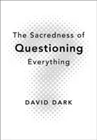 Posvátnost zpochybňování všeho - The Sacredness of Questioning Everything