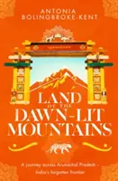 Země hor za svítání - v užším výběru na cenu Edwarda Stanforda za cestopisnou literaturu 2018 - Land of the Dawn-lit Mountains - Shortlisted for the 2018 Edward Stanford Travel Writing Award
