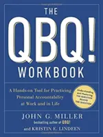 QBQ! Pracovní sešit: Kniha: QQB: Praktická pomůcka k procvičování osobní odpovědnosti v práci i v životě - The QBQ! Workbook: A Hands-On Tool for Practicing Personal Accountability at Work and in Life