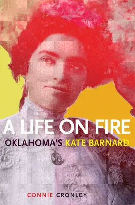 Život v ohni: Kate Barnardová z Oklahomy - A Life on Fire: Oklahoma's Kate Barnard