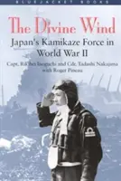 Božský vítr: Japonské síly kamikadze za druhé světové války - Divine Wind: Japan's Kamikaze Force in World War II