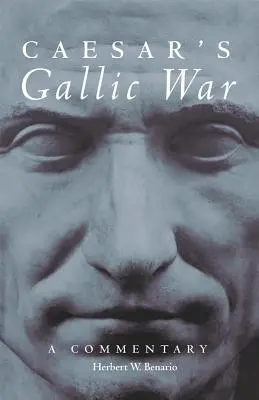 Caesarova galská válka, 46. díl: Vydání: 1. díl, komentář - Caesar's Gallic War, Volume 46: A Commentary