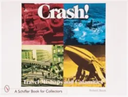 Crash! Cestovní neštěstí a pohromy - Crash! Travel Mishaps and Calamities
