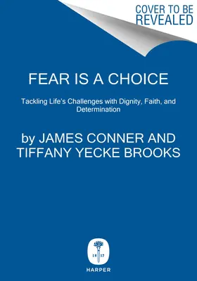 Strach je volba: Důstojné zvládání životních výzev s vírou a odhodláním - Fear Is a Choice: Tackling Life's Challenges with Dignity, Faith, and Determination