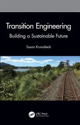Přechodové inženýrství: Budování udržitelné budoucnosti - Transition Engineering: Building a Sustainable Future