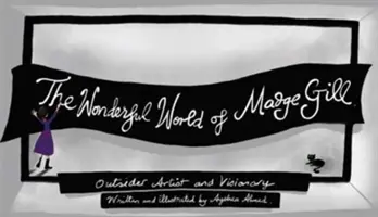 Podivuhodný svět Madge Gillové - Wonderful World of Madge Gill