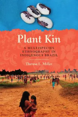 Příbuzní rostlin: A Multispecies Ethnography in Indigenous Brazil (Etnografie více druhů v domorodé Brazílii) - Plant Kin: A Multispecies Ethnography in Indigenous Brazil
