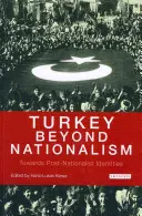 Turecko za hranicemi nacionalismu k postnacionalistickým identitám - Turkey Beyond Nationalism Towards Post-Nationalist Identities
