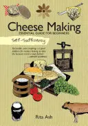 Soběstačnost: Výroba sýrů: Sýr: základní příručka pro začátečníky - Self-Sufficiency: Cheese Making: Essential Guide for Beginners
