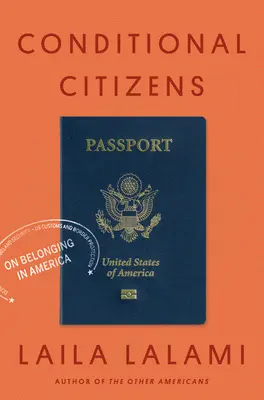 Podmínění občané: O příslušnosti k Americe - Conditional Citizens: On Belonging in America