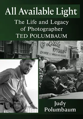 Všechno dostupné světlo: The Life and Legacy of Photographer Ted Polumbaum (Život a odkaz fotografa Teda Polumbauma) - All Available Light: The Life and Legacy of Photographer Ted Polumbaum